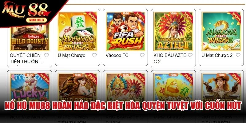 Nổ hũ MU88 hoàn hảo đặc biệt hòa quyện tuyệt vời siêu cuốn hút
