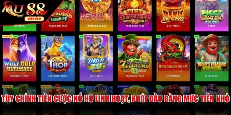 Tùy chỉnh tiền cược nổ hũ linh hoạt, khởi đầu bằng mức tiền nhỏ